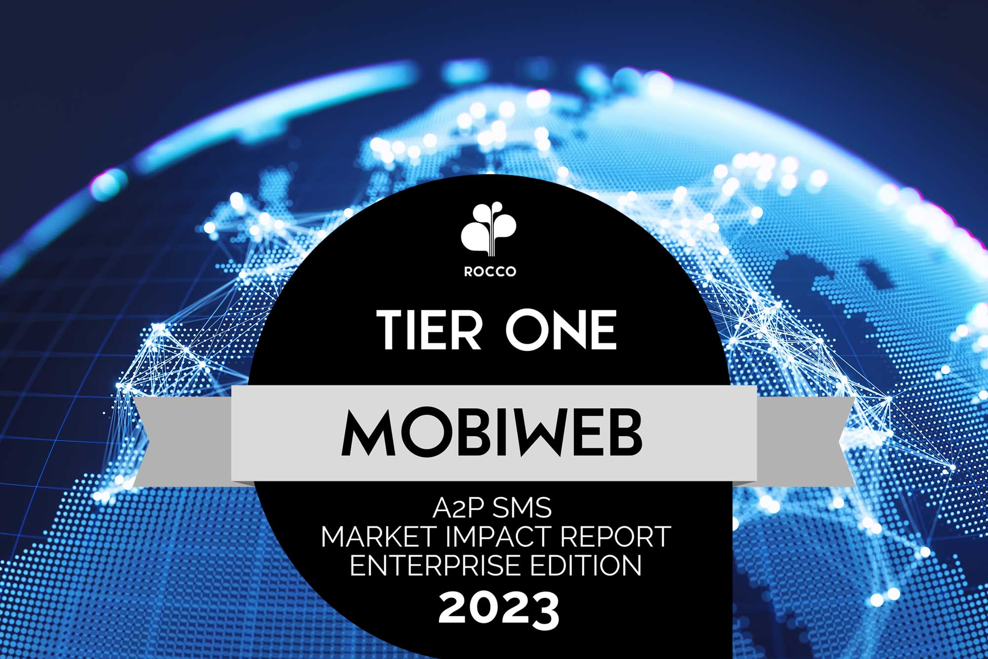 MobiWeb Receives Tier-One Ranking for A2P SMS Messaging in ROCCO's Enterprise A2P SMS Market Impact Report 2023